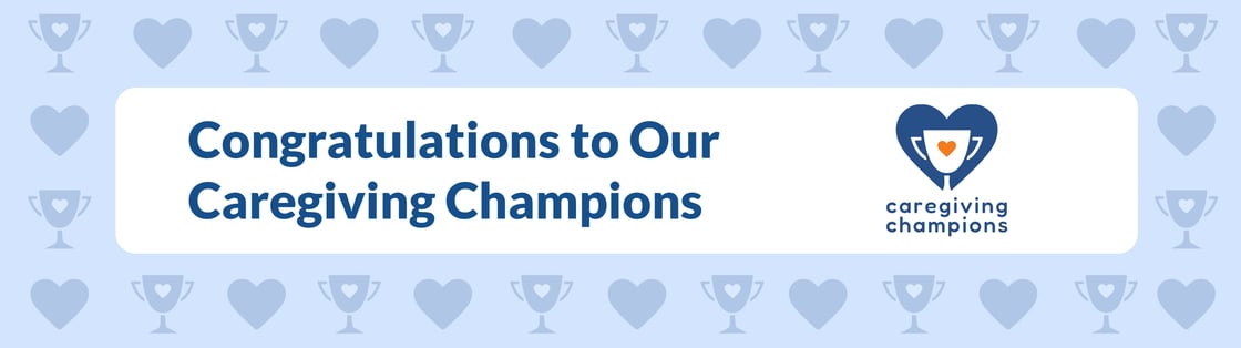 Congrats to our Caregiving Champions